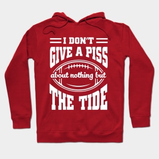 I Don't Give A Piss About Nothing But The Tide: Funny Alabama Football Meme Hoodie